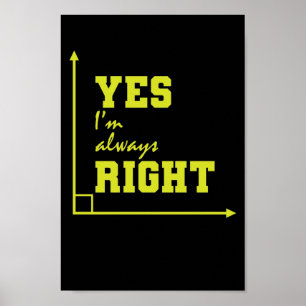 Poster Mathematik yes I'm always right rechter Winkel