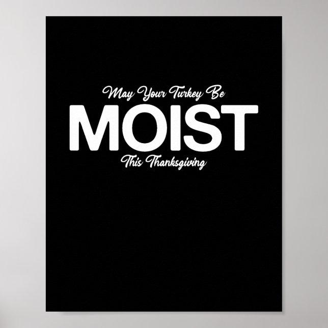 Poster May Your Turkey Be Moist This Thanksgiving (Devant)