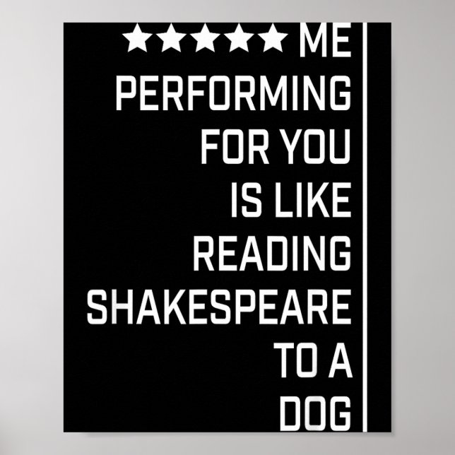 Poster Me Performing For You Is Like Reading Shakespeare  (Devant)