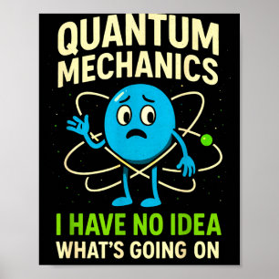 Poster Mécanique Quantique Science Drôle, Humour de Nerds