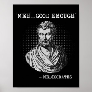 Poster Meh Bon Assez Médiocrates Socrates Citation