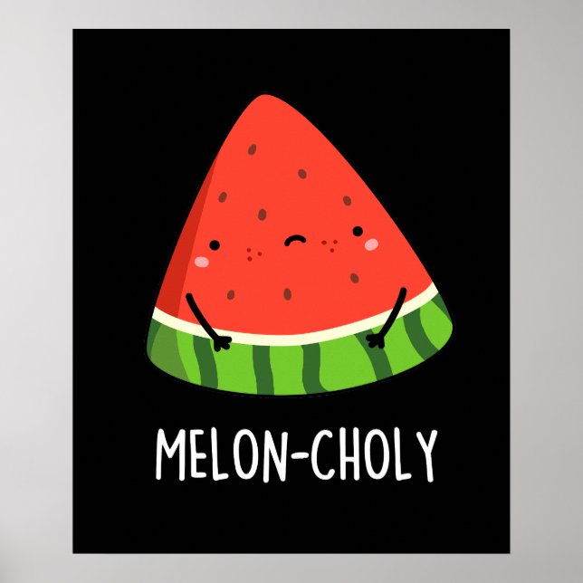 Poster Melon-choly Funny Sad Watermelon Pun Dark BG (Devant)
