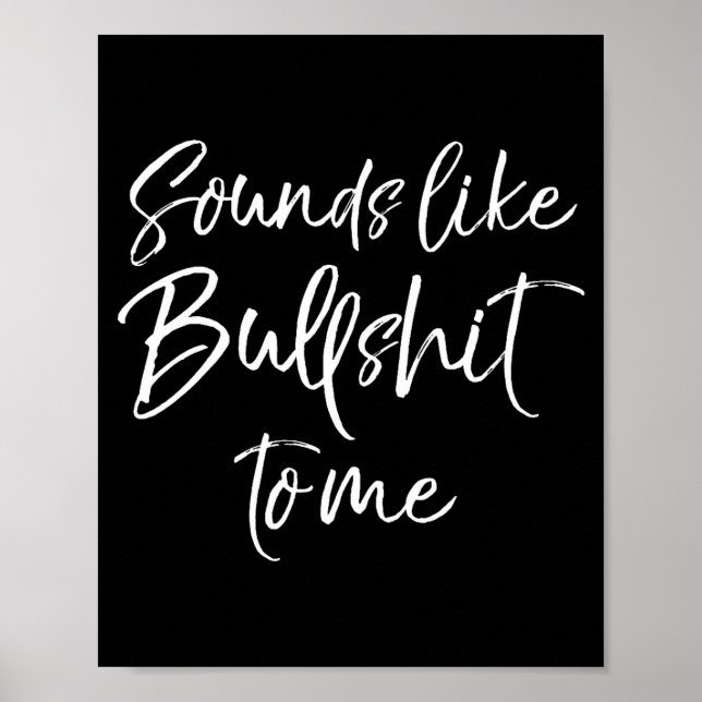 Poster Mens Funny Bs Quote Sarcastic Gag Gift Sounds Like (Devant)