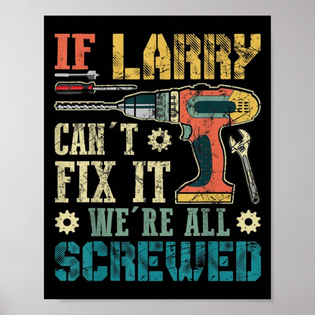 Poster Mens If Larry Can't Fix It We're All Screwed Funny (Devant)