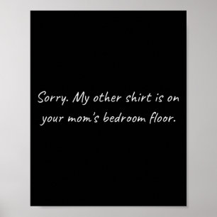 Poster Mens Your Moms Bedroom _ Sarcastic Funny Offensive
