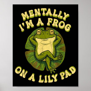 Poster Mentalement, je suis une grenouille sur un nénupha