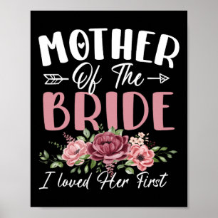 Poster Mère de la mariée Je l'ai aimée d'abord Mariée Et 