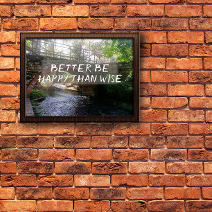 Poster Mieux vaut être heureux que sage, proverbe, pont,