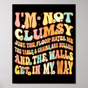 Poster Mignon Groovy Je ne suis pas Maladroit Drôle Citat