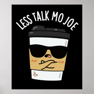 Poster Moins de parler Mo Joe Funny Coffee Pun Dark BG