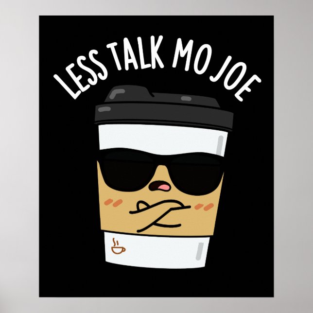 Poster Moins de parler Mo Joe Funny Coffee Pun Dark BG (Devant)