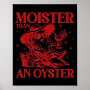Poster Moister than An Oyster Funny Adulte Inapproprié H