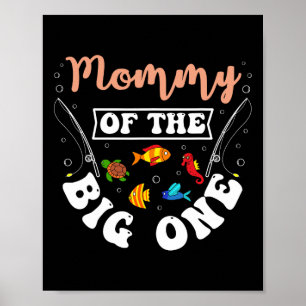 Poster Mommy Of The Big One Fishing Anniversaire Fête Ann