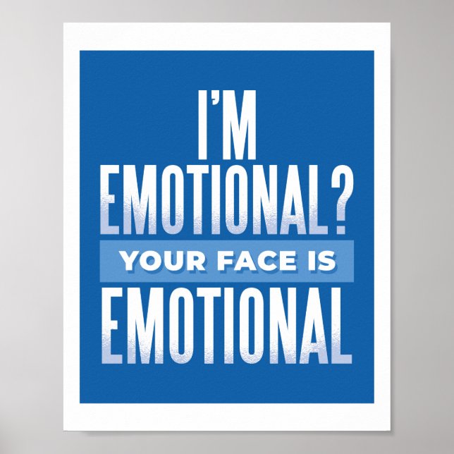 Poster Mon Émotionnel, Votre Visage Est Drôle Sarcasme Ad (Devant)