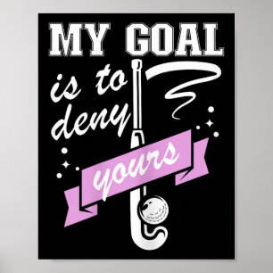 Poster Mon objectif est de nier le vôtre - Gardien de but