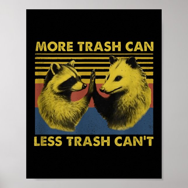 Poster More Trash Can Less Trash Can't Funny Raccoon Meme (Devant)