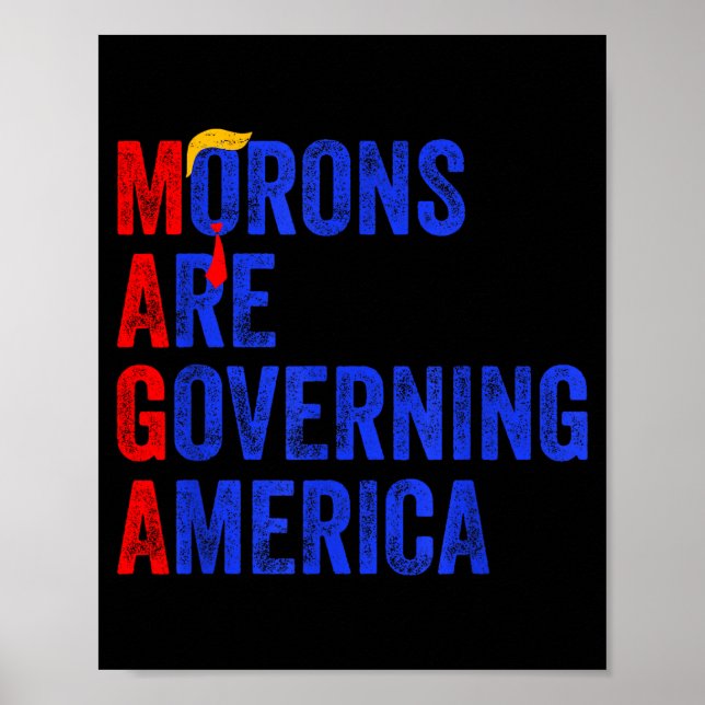 Poster Morons Are Governing America Funny Trump 2024  (Devant)