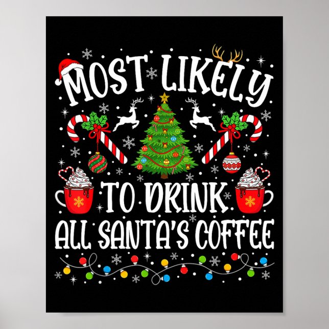 Poster Most Likely To Drink All Santa's Coffee Christmas  (Devant)