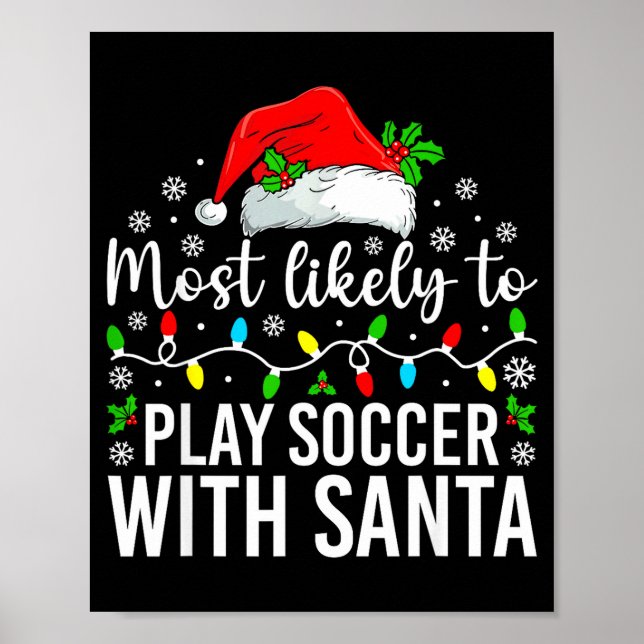 Poster Most Likely To Play Soccer With Santa Christmas Fa (Devant)