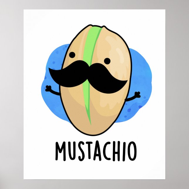 Poster Mustachio Funny Pistachio Mustache Pun (Devant)