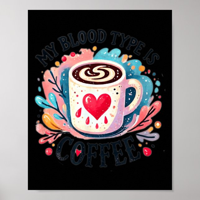 Poster My Blood Type Is Coffee  (Devant)