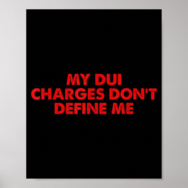 Poster My Dui Charges Don't Define Me Funny Quote  (Devant)