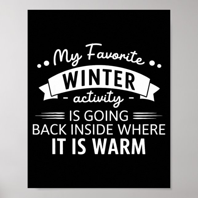 Poster My Favorite Winter Activity Is Going Back Inside W (Devant)