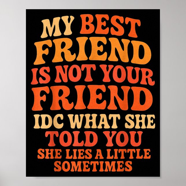 Poster My Friend Not Your Friend Funny Drama Quote  (Devant)