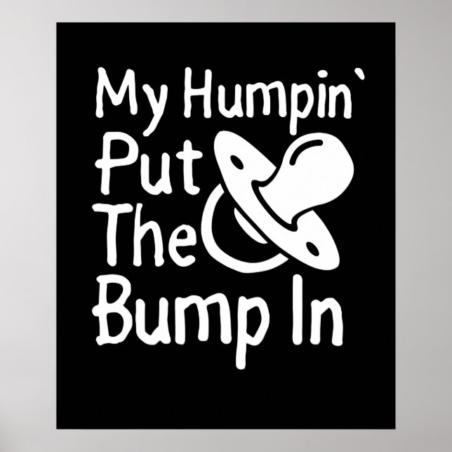 Poster My Humpin' Put the Bump In | Funny New Baby (Devant)