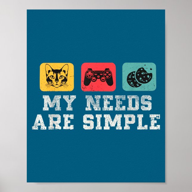 Poster My Needs Are Simple Gamers Fun,gamer Dad Funny Fat (Devant)
