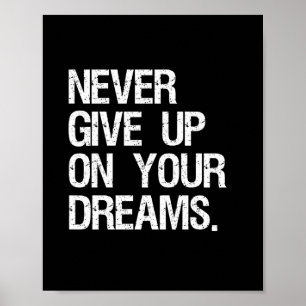 Poster N'Abandonne Jamais Vos Rêves. Devis inspirant