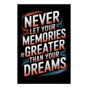 Poster N'abandonnez jamais vos rêves pour vos souvenirs