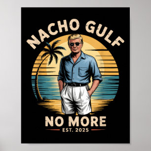 Poster Nacho Gulf Plus de vacances drôles de Trump 2025 É