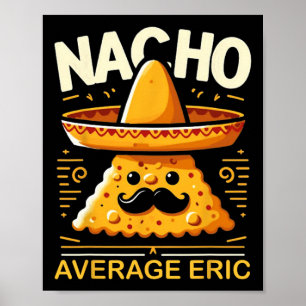 Poster Nacho Moyenne Eric Nom personnalisé Funny Mexicain
