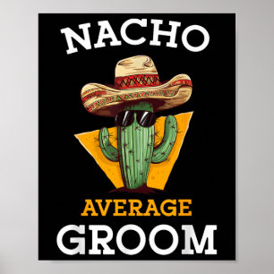 Poster Nacho Moyenne Groom Mariage Amusement Fun Futur Ma