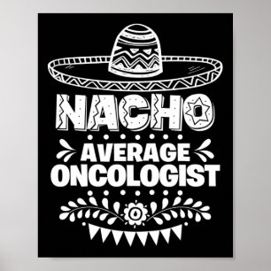 Poster Nacho Moyenne Oncologue Fun Cadeau Cinco De Mayo