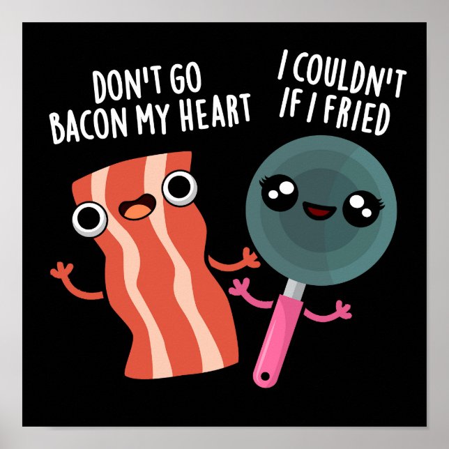 Poster N'allez pas Bacon Mon Coeur Drôle Cuisine Pun Dark (Devant)