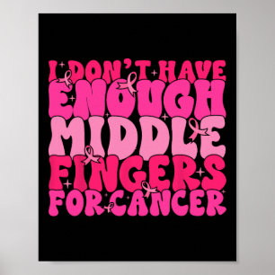 Poster N'Avez Pas Assez De Doigts Moyens Pour Le Cancer D