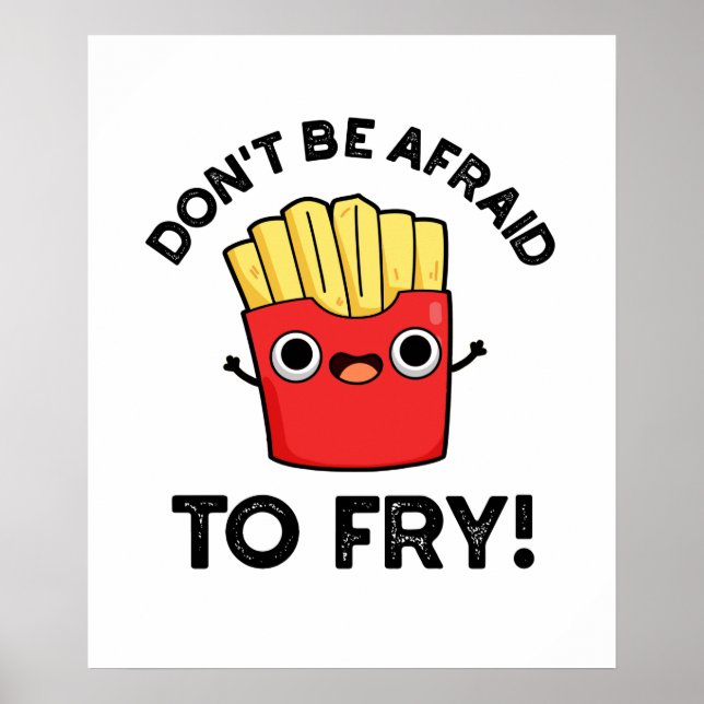 Poster N'ayez pas peur de frire Funny French Fries Pun (Devant)