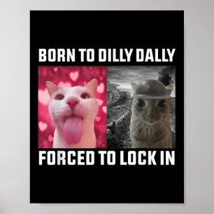 Poster Né À Dilly Dally Obligé De Verrouiller Dans Le Mèm
