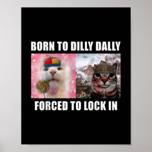 Poster Né À Dilly Dally Obligé De Verrouiller Dans Le Mèm