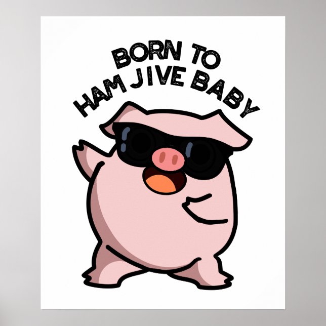 Poster Né À Jambon Jive Bébé Drôle Pun de porc (Devant)
