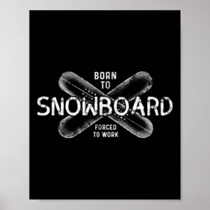 Poster Né À Snowboard Forcé À Travailler - Drôle Snowboar