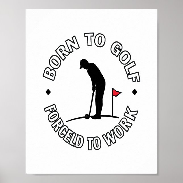 Poster Né au golf forcé à travailler T-shirt design (Devant)