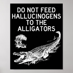Poster Ne Donnez Pas D'hallucinogènes Aux Alligators Drôl