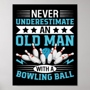 Poster Ne jamais sous-estimer Old Man Bowling Ball Mens B