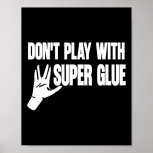 Poster Ne jouez pas avec une super colle