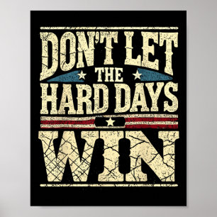 Poster Ne Laissez Pas Les Durs Jours Gagner L'Inspiration