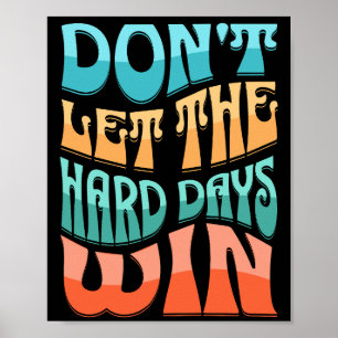 Poster Ne laissez pas les jours difficiles gagner