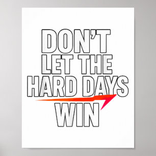 Poster Ne laissez pas les jours difficiles gagner Motivat
